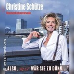 Christine Schütze - Also, mir wär sie zu dünn..